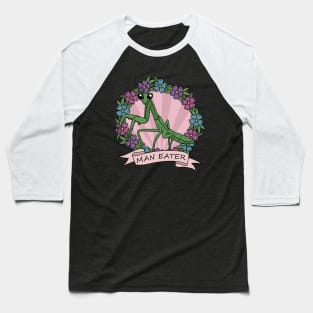 Mantis - Man Eater Baseball T-Shirt